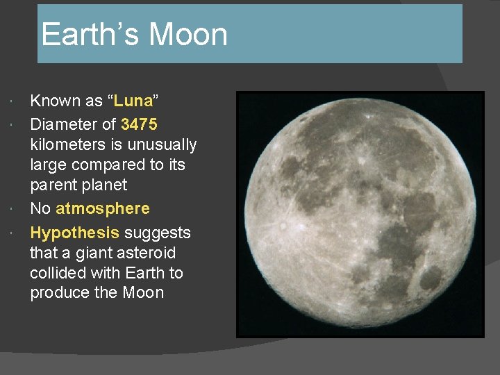 Earth’s Moon Known as “Luna” Diameter of 3475 kilometers is unusually large compared to Earth’s Moon Known as “Luna” Diameter of 3475 kilometers is unusually large compared to