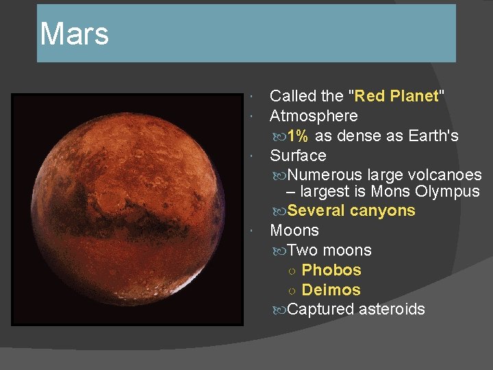 Mars Called the "Red Planet" Atmosphere 1% as dense as Earth's Surface Numerous large Mars Called the "Red Planet" Atmosphere 1% as dense as Earth's Surface Numerous large