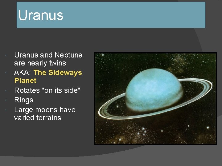 Uranus and Neptune are nearly twins AKA: The Sideways Planet Rotates "on its side" Uranus and Neptune are nearly twins AKA: The Sideways Planet Rotates "on its side"