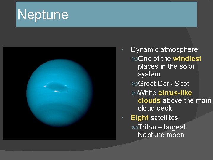 Neptune Dynamic atmosphere One of the windiest places in the solar system Great Dark Neptune Dynamic atmosphere One of the windiest places in the solar system Great Dark