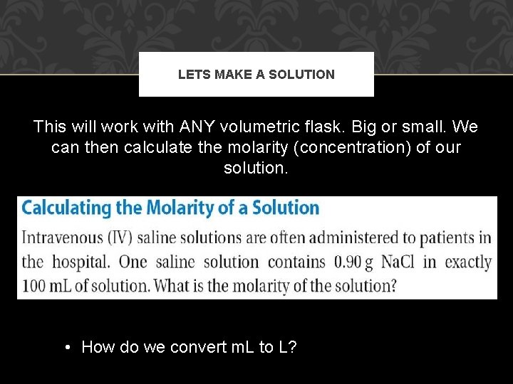 LETS MAKE A SOLUTION This will work with ANY volumetric flask. Big or small.