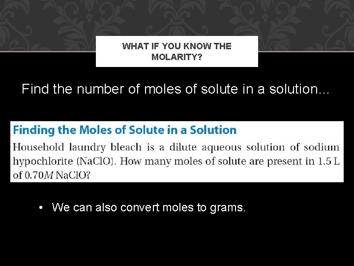 WHAT IF YOU KNOW THE MOLARITY? Find the number of moles of solute in