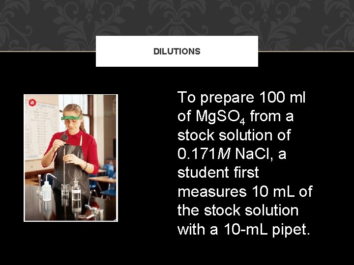 DILUTIONS To prepare 100 ml of Mg. SO 4 from a stock solution of