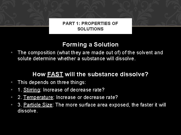 PART 1: PROPERTIES OF SOLUTIONS Forming a Solution • The composition (what they are