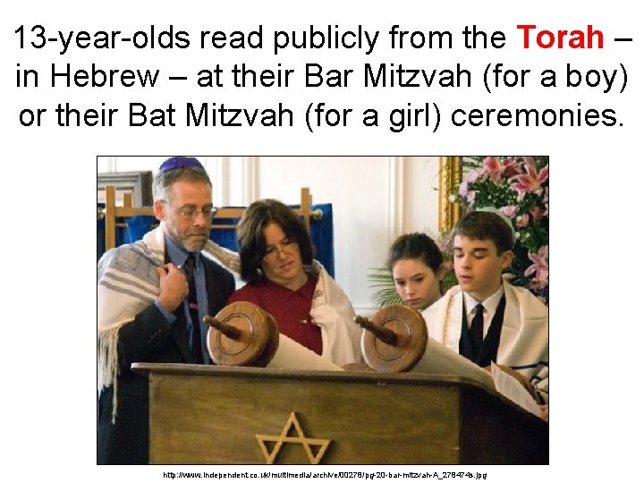 13 -year-olds read publicly from the Torah – in Hebrew – at their Bar