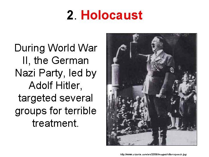 2. Holocaust During World War II, the German Nazi Party, led by Adolf Hitler,