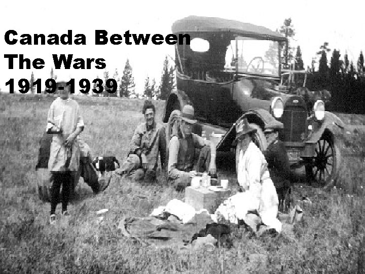 Canada Between The Wars 1919 -1939 