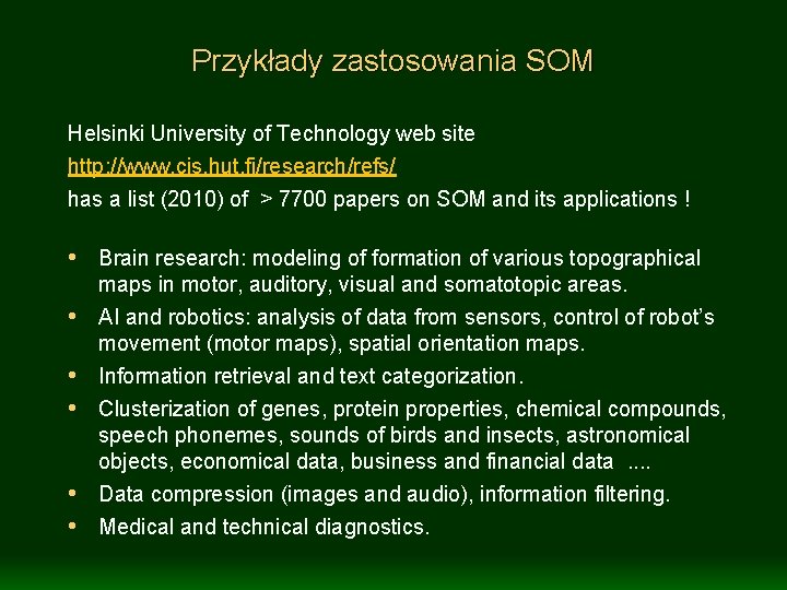 Przykłady zastosowania SOM Helsinki University of Technology web site http: //www. cis. hut. fi/research/refs/