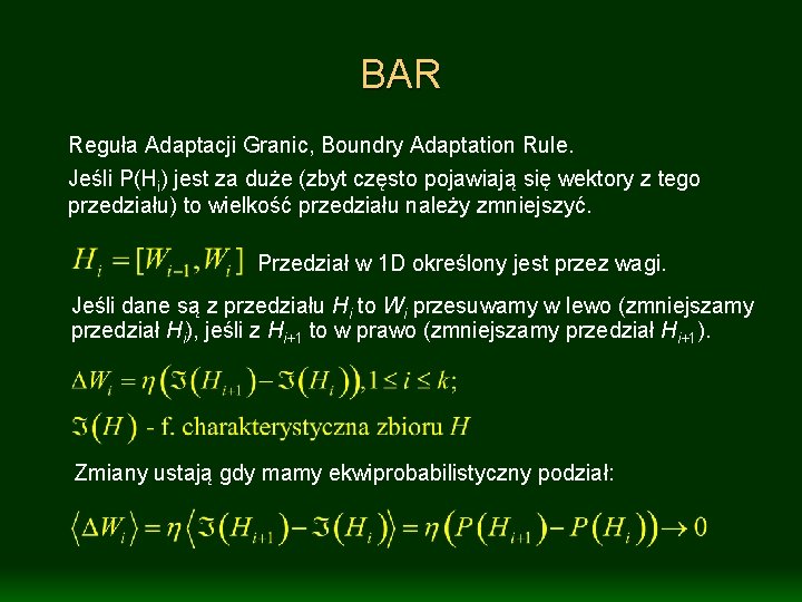 BAR Reguła Adaptacji Granic, Boundry Adaptation Rule. Jeśli P(Hi) jest za duże (zbyt często