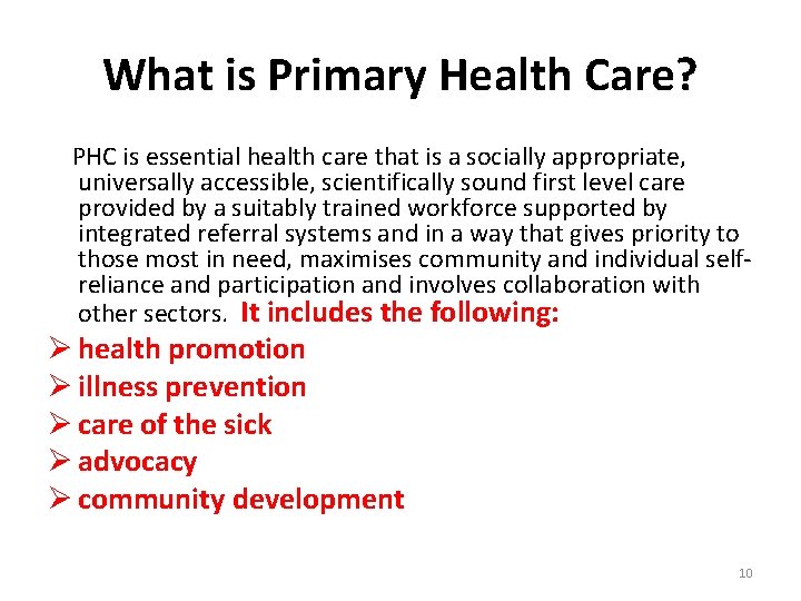 What is Primary Health Care? PHC is essential health care that is a socially