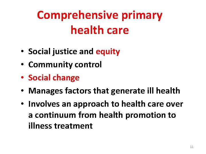 Comprehensive primary health care • • • Social justice and equity Community control Social