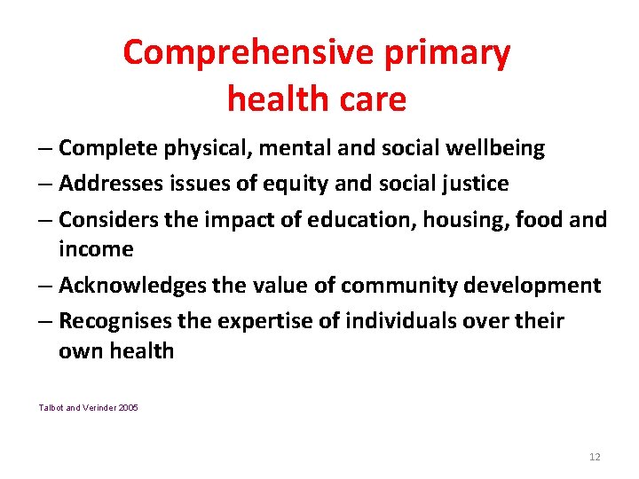 Comprehensive primary health care – Complete physical, mental and social wellbeing – Addresses issues