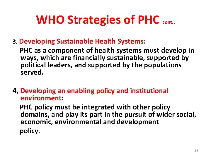 WHO Strategies of PHC cont. . 3. Developing Sustainable Health Systems: PHC as a