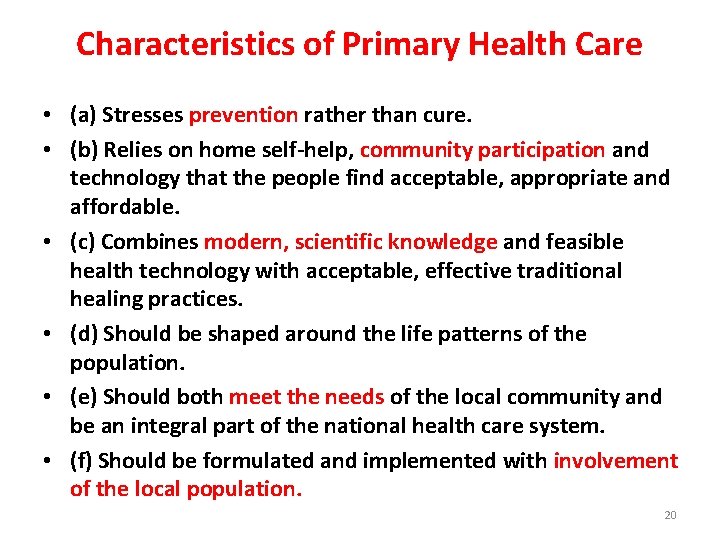 Characteristics of Primary Health Care • (a) Stresses prevention rather than cure. • (b)