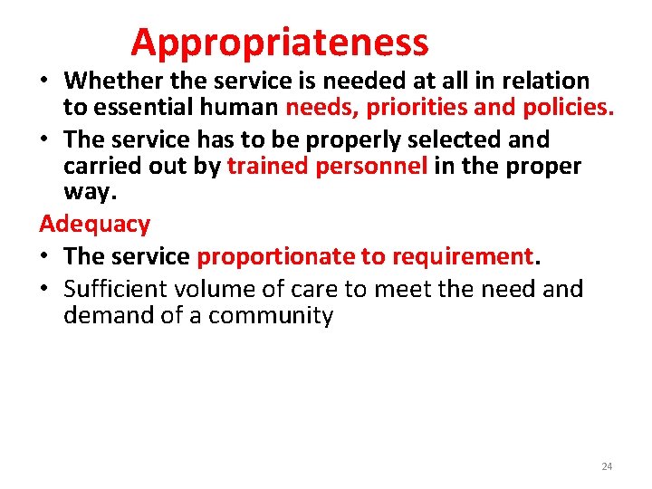 Appropriateness • Whether the service is needed at all in relation to essential human