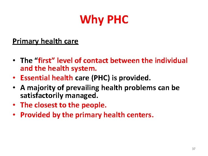 Why PHC Primary health care • The “first” level of contact between the individual