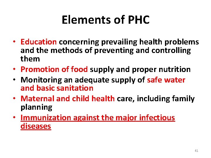 Elements of PHC • Education concerning prevailing health problems and the methods of preventing