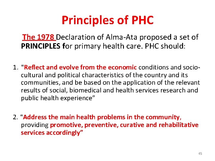 Principles of PHC The 1978 Declaration of Alma-Ata proposed a set of PRINCIPLES for