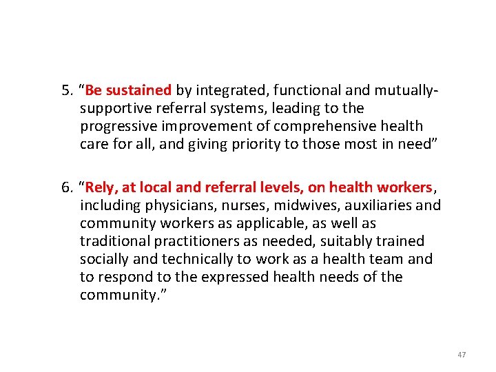 5. “Be sustained by integrated, functional and mutuallysupportive referral systems, leading to the progressive