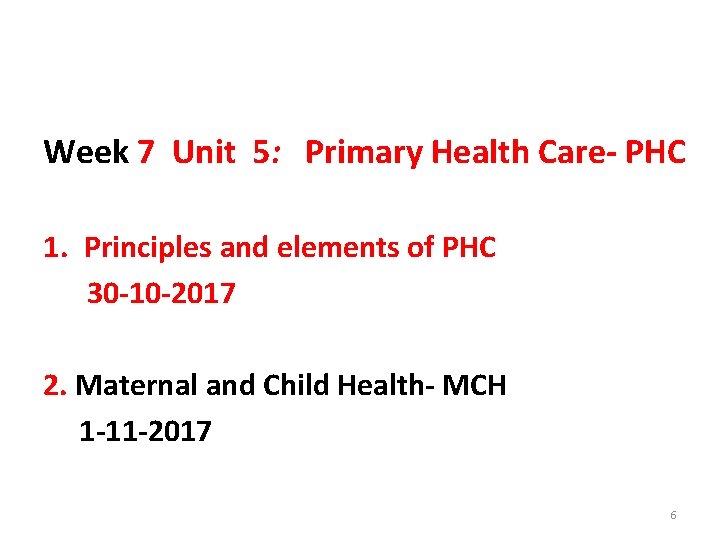 Week 7 Unit 5: Primary Health Care- PHC 1. Principles and elements of PHC