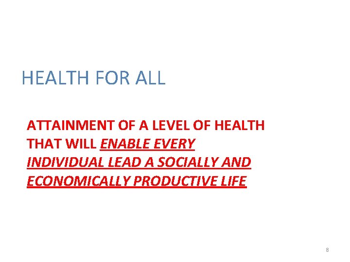 HEALTH FOR ALL ATTAINMENT OF A LEVEL OF HEALTH THAT WILL ENABLE EVERY INDIVIDUAL