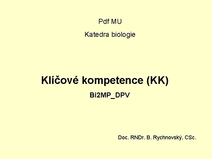 Pdf MU Katedra biologie Klíčové kompetence (KK) Bi 2 MP_DPV Doc. RNDr. B. Rychnovský,
