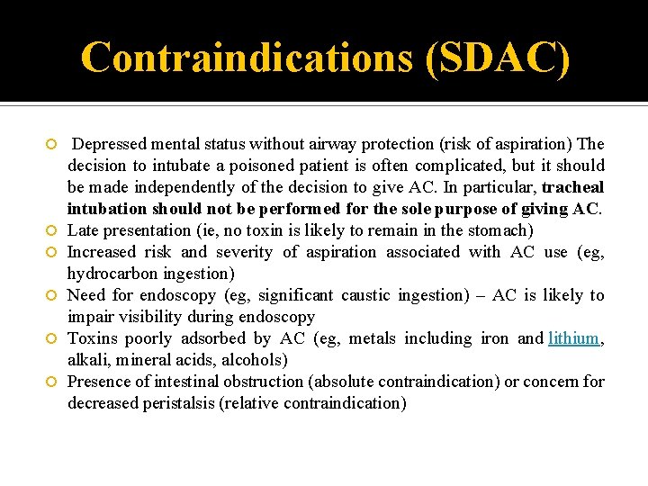 Contraindications (SDAC) Depressed mental status without airway protection (risk of aspiration) The decision to