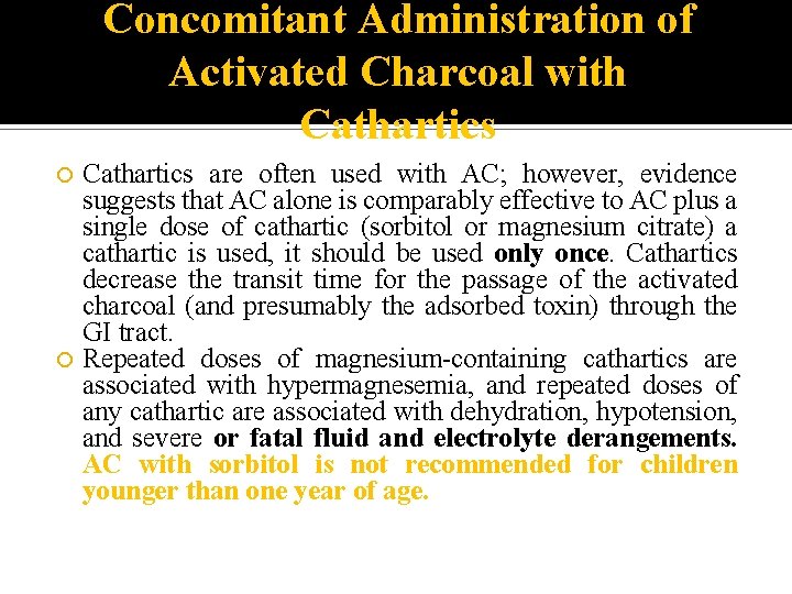Concomitant Administration of Activated Charcoal with Cathartics are often used with AC; however, evidence