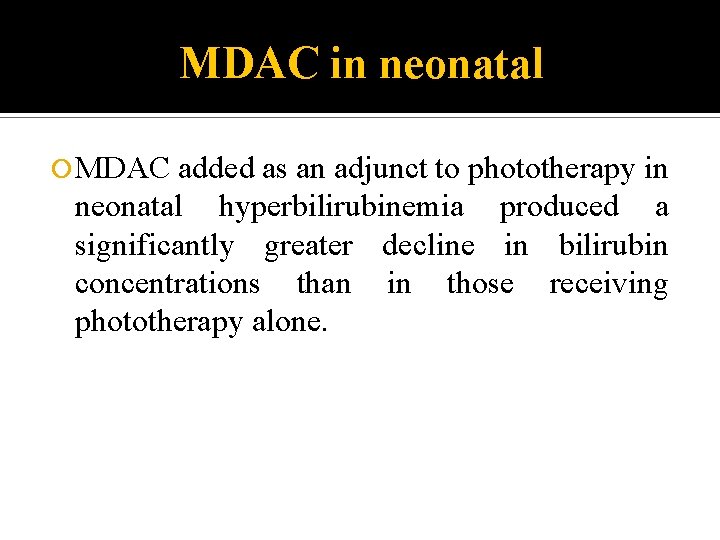 MDAC in neonatal MDAC added as an adjunct to phototherapy in neonatal hyperbilirubinemia produced