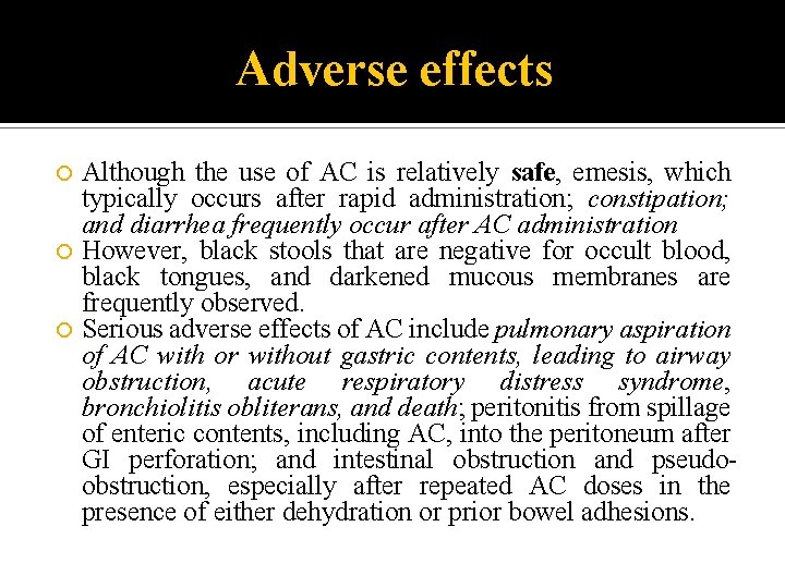 Adverse effects Although the use of AC is relatively safe, emesis, which typically occurs