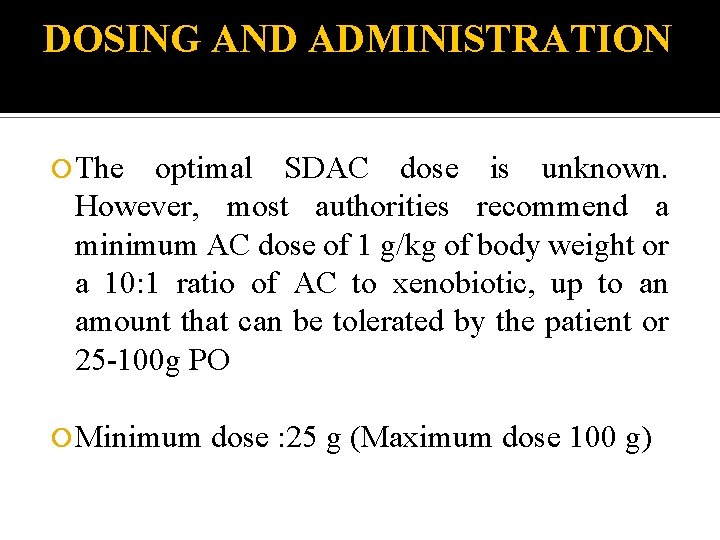 DOSING AND ADMINISTRATION The optimal SDAC dose is unknown. However, most authorities recommend a