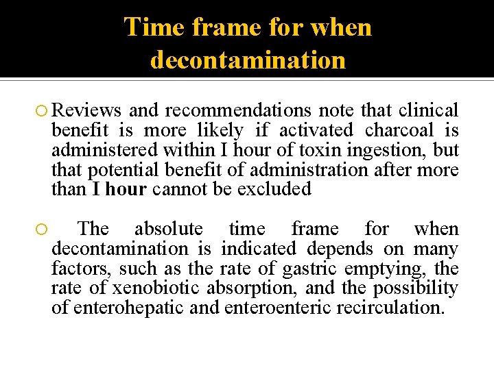 Time frame for when decontamination Reviews and recommendations note that clinical benefit is more