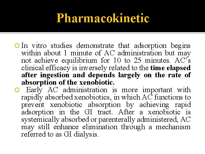 Pharmacokinetic In vitro studies demonstrate that adsorption begins within about 1 minute of AC