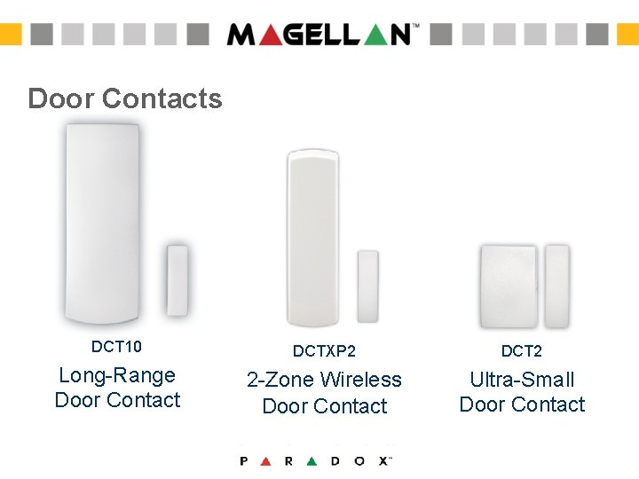 Door Contacts DCT 10 DCTXP 2 DCT 2 Long-Range Door Contact 2 -Zone Wireless Door Contacts DCT 10 DCTXP 2 DCT 2 Long-Range Door Contact 2 -Zone Wireless