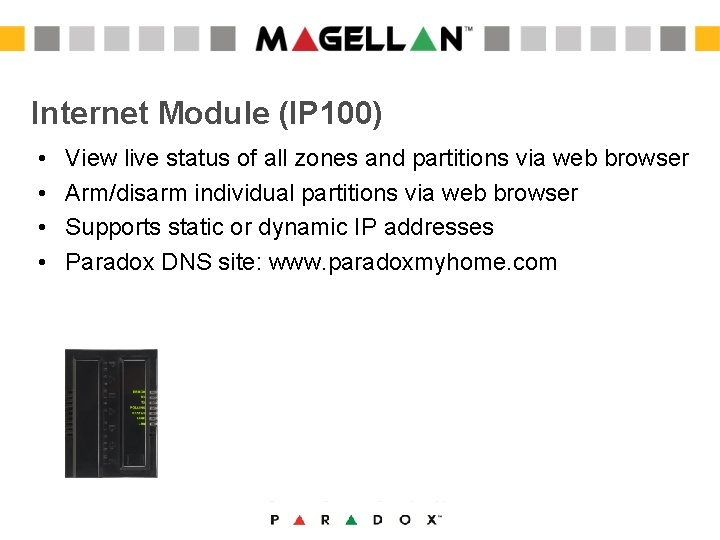 Internet Module (IP 100) • • View live status of all zones and partitions Internet Module (IP 100) • • View live status of all zones and partitions