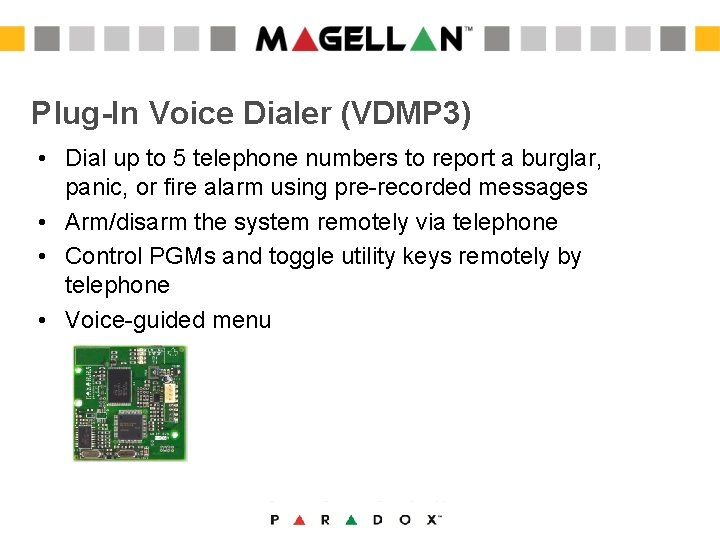 Plug-In Voice Dialer (VDMP 3) • Dial up to 5 telephone numbers to report Plug-In Voice Dialer (VDMP 3) • Dial up to 5 telephone numbers to report