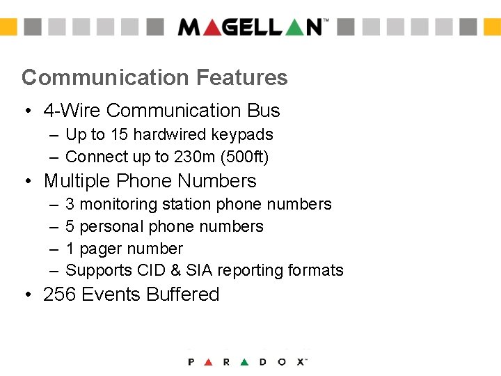 Communication Features • 4 -Wire Communication Bus – Up to 15 hardwired keypads – Communication Features • 4 -Wire Communication Bus – Up to 15 hardwired keypads –