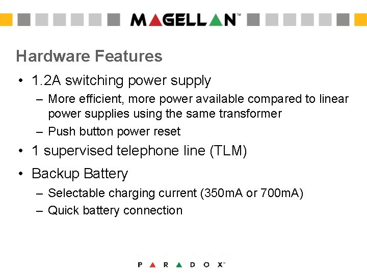 Hardware Features • 1. 2 A switching power supply – More efficient, more power Hardware Features • 1. 2 A switching power supply – More efficient, more power