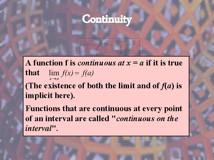 Continuity A function f is continuous at x = a if it is true