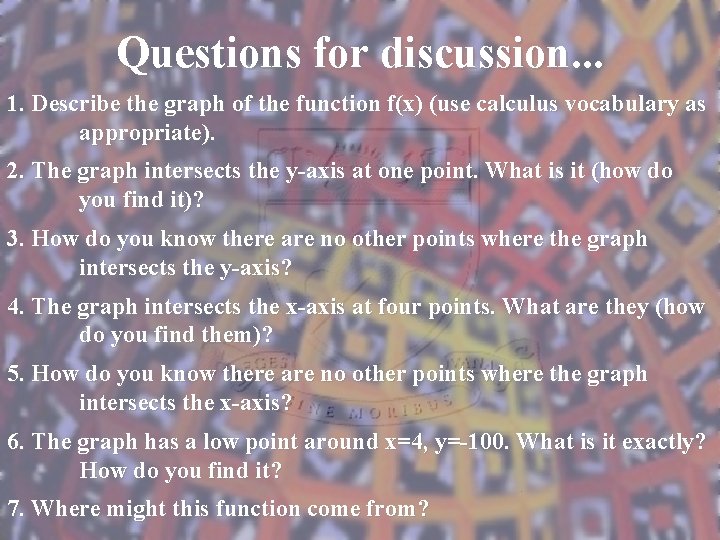 Questions for discussion. . . 1. Describe the graph of the function f(x) (use