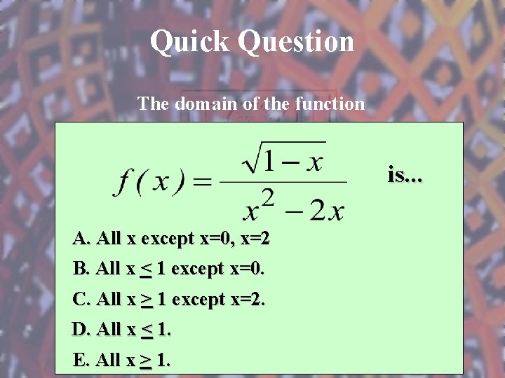 Quick Question The domain of the function is. . . A. All x except