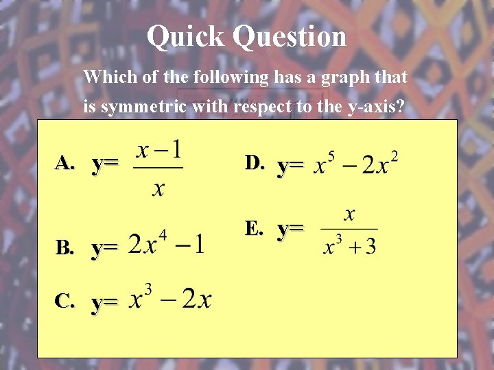 Quick Question Which of the following has a graph that is symmetric with respect