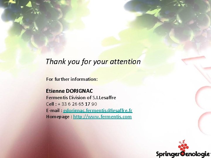 Thank you for your attention For further information: Etienne DORIGNAC Fermentis Division of S.