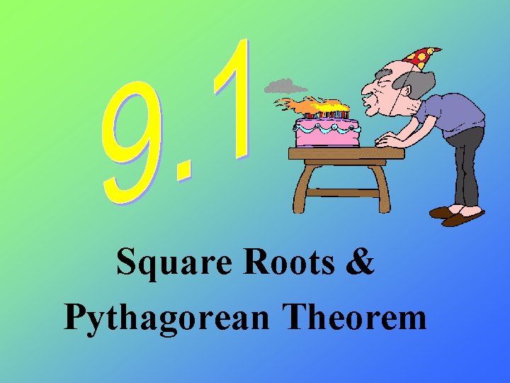 Square Roots & Pythagorean Theorem 