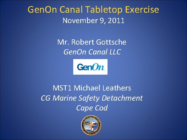 Gen. On Canal Tabletop Exercise November 9, 2011 Mr. Robert Gottsche Gen. On Canal