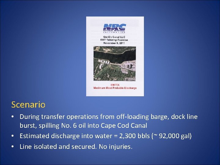 Scenario • During transfer operations from off-loading barge, dock line burst, spilling No. 6