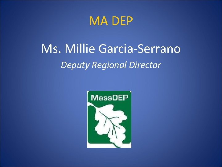 MA DEP Ms. Millie Garcia-Serrano Deputy Regional Director 