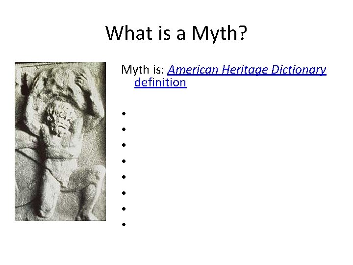 What is a Myth? Myth is: American Heritage Dictionary definition • • 