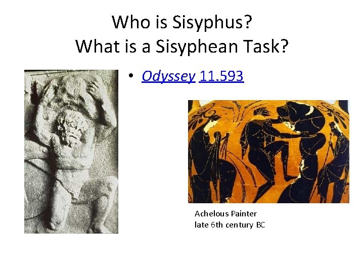 Who is Sisyphus? What is a Sisyphean Task? • Odyssey 11. 593 Achelous Painter