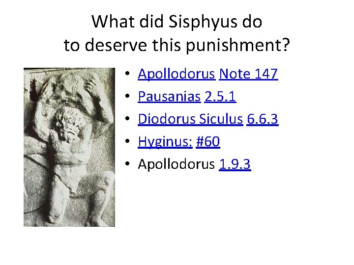 What did Sisphyus do to deserve this punishment? • • • Apollodorus Note 147
